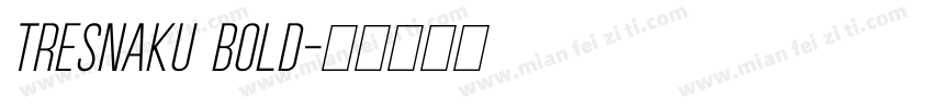 Tresnaku Bold字体转换